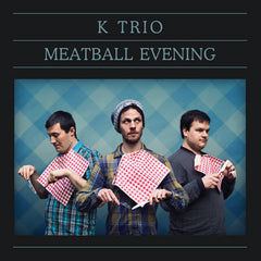 K Trio: MEATBALL EVENING